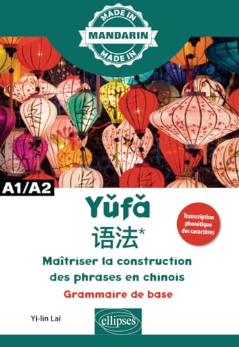 Maîtriser la construction des phrases en chinois - A1/A2: Grammaire de base (Made in) von Ellipses