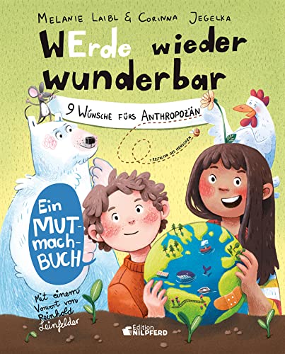 WErde wieder wunderbar: 9 Wünsche fürs Anthropozän. von G&G Verlag, Kinder- und Jugendbuch