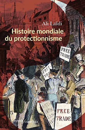 Histoire mondiale du protectionnisme von PASSES COMPOSES
