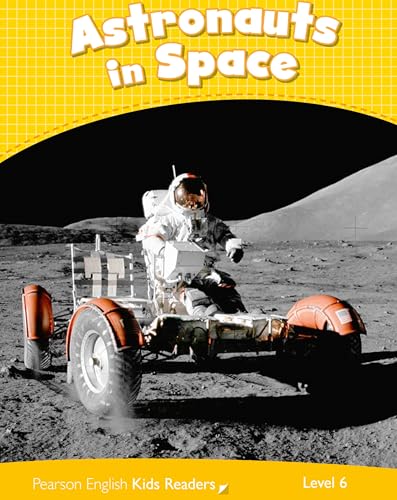 LEVEL 6: ASTRONAUTS IN SPACE CLIL (Pearson English Kids Readers)