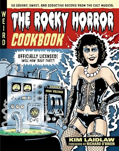 The Rocky Horror Cookbook: 50 Savory, Sweet, and Seductive Recipes from the Cult Musical [Officially Licensed] von Running Press Adult