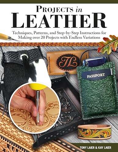 Projects in Leather: Techniques, Patterns, and Step-by-Step Instructions for Making over 20 Projects With Endless Variations