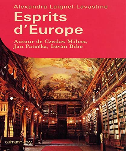 Esprits d'Europe: Autour de Czeslaw Milosz, Jan Patočka, István Bibó