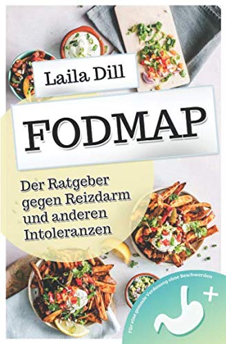 FODMAP - Der Ratgeber gegen Reizdarm und anderen Intoleranzen: Für eine gesunde Verdauung ohne Beschwerden von Independently published