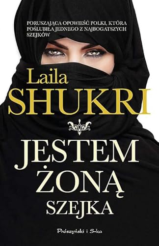 Jestem żoną szejka wyd.specjalne - Laila Shukri [KSIĄŻKA]