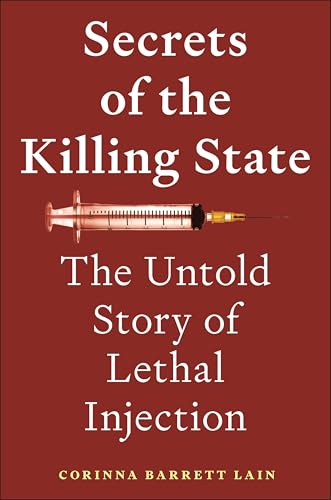 Secrets of the Killing State: The Untold Story of Lethal Injection von New York University Press