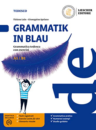 Grammatik in Blau. Grammatica tedesca con esercizi. Per le Scuole superiori. Con e-book. Con espansione online Grammatik in Blau. Grammatica tedesca con esercizi. Per le Scuole superiori. Con e-book. Con espansione online
