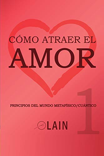 Cómo atraer el Amor 1 (La Voz de Tu Alma, Band 9) von Independently Published