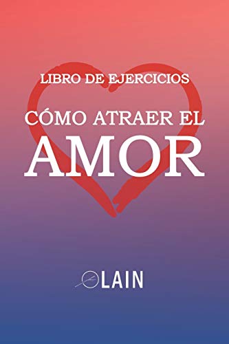 Cómo atraer el Amor: Libro de Ejercicios von Independently Published