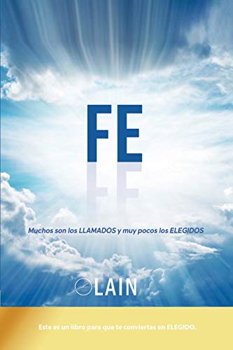 Fe: Muchos son los llamados y muy pocos los elegidos (SAGA LA VOZ DE TU ALMA, Band 6) von CREATESPACE