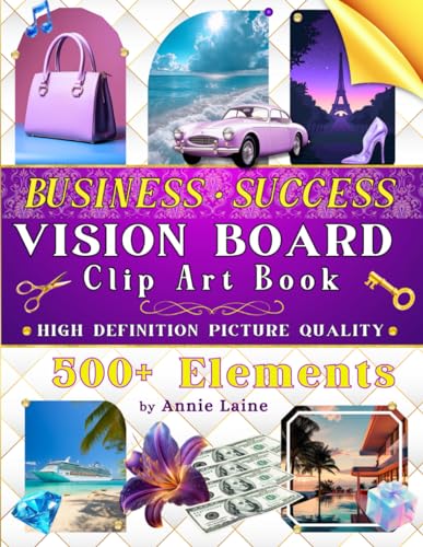 Business Success Vision Board Clip Art Book: 500+ Photos, Quotes, and Decorations to Achieve Entrepreneurial Goals and Aspirations von Independently published