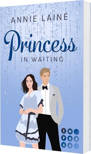 Princess in Waiting (Royally in Love 3): Liebesroman über die verbotene Liebe zwischen Zofe und Prinz von Impress