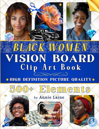 Vision Board Clip Art Book for Black Women: Create Inspiring Vision Boards from 500+ Elements: Inspiring Pictures, Words and Affirmation Cards (Vision ... (Vision Board Supplies) (Vision Board Crafts) von Independently published