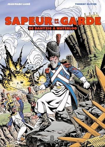 Le sapeur de la garde: De Dantzig à Waterloo