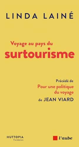 Voyage au pays du surtourisme - Une menace, des solutions von DE L AUBE