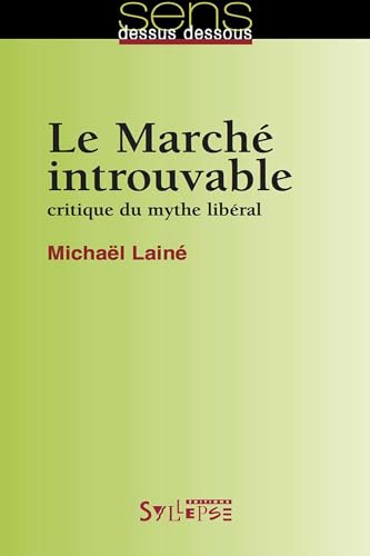 marche introuvable (le): CRITIQUE DU MYTHE LIBÉRAL (0) von SYLLEPSE