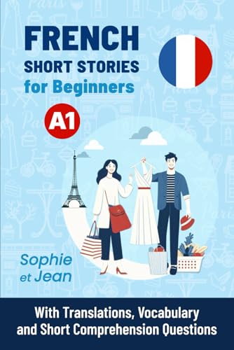 FRENCH Short Stories for Beginners A1: Sophie et Jean - With Translations, Vocabulary and Short Comprehension Questions (Easy French Reading: Stories for Beginners to Advanced (A1-C1), Band 1) von Sylvie Lainé