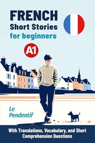 FRENCH Short Stories for beginners A1: Le Pendentif - With Translations, Vocabulary, and Short Comprehension Questions (Easy French Reading: Stories for Beginners to Advanced (A1-C1), Band 2) von Sylvie Lainé