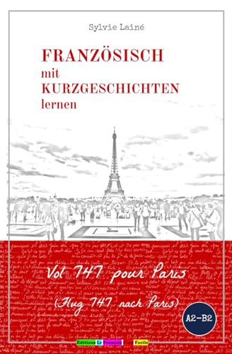 Französisch mit Kurzgeschichten lernen: Vol 747 pour Paris (Sylvies Französische Lesekiste, Band 4)