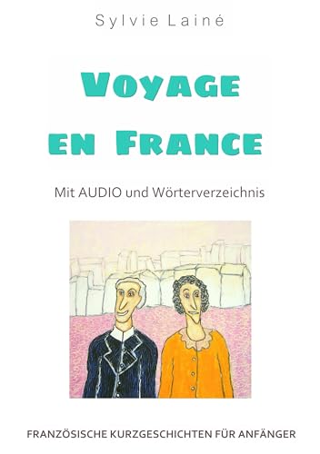 Französisch mit Kurzgeschichten lernen: Voyage en France (Reise nach Frankreich)
