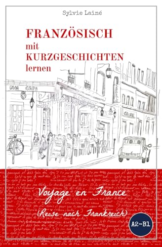 Französisch mit Kurzgeschichten lernen: Voyage en France (Reise nach Frankreich) (Französische Lektüre für Anfänger und Fortgeschrittene, Band 2)