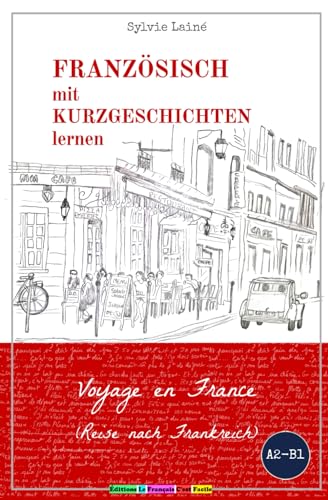 Französisch mit Kurzgeschichten lernen: Voyage en France (Reise nach Frankreich) (Sylvies Französische Lesekiste, Band 2)