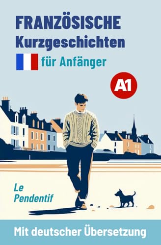 Französische Kurzgeschichten für Anfänger A1: Le Pendentif - Mit deutscher Übersetzung (Französische Lektüre für Anfänger und Fortgeschrittene, Band 2) von Sylvie Lainé