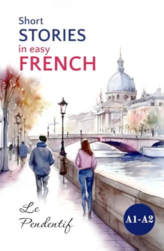 Short Stories in Easy French: Le Pendentif (Easy French Reading: Stories for Beginners to Advanced (A1-C1), Band 1) von Sylvie Lainé