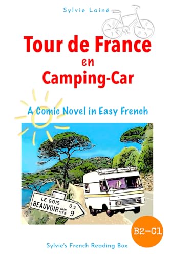 Tour de France, A Comic Novel in Easy French: Intermediate Level (Sylvie's French Reading Box, Band 6)