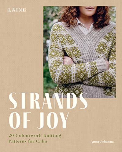 Strands of Joy: 20 Colourwork Knitting Patterns for Calm von Hardie Grant Books