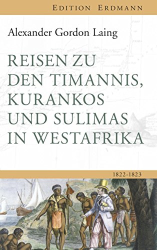 Reisen zu den Timannis, Kurankos und Sulimas in Westafrika: 1822–1823 (Edition Erdmann)