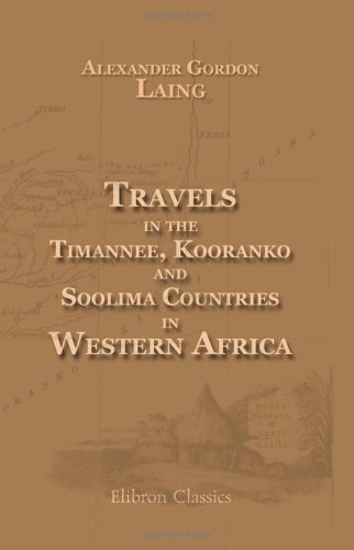 Travels in the Timannee, Kooranko, and Soolima Countries, in Western Africa