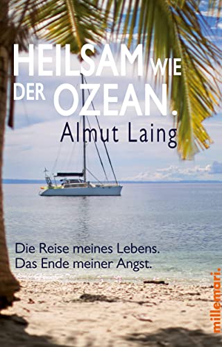 Heilsam wie der Ozean.: Die Reise meines Lebens. Das Ende meiner Angst. Heilsam wie der Ozean.: Die Reise meines Lebens. Das Ende meiner Angst. von millemari.