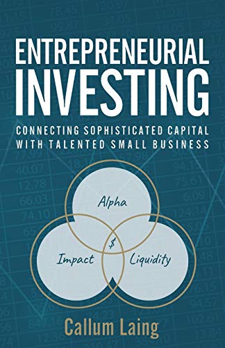 Entrepreneurial Investing: Connecting Sophisticated Capital with Talented Small Business von Rethink Press