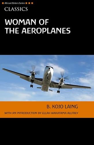 Woman of the Aeroplanes (Heinemann African Writers)