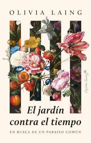 El jardín contra el tiempo: En busca de un paraíso común (Ensayo)