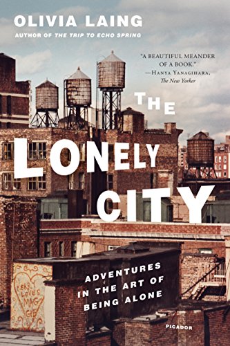 Lonely City: Adventures in the Art of Being Alone Lonely City: Adventures in the Art of Being Alone von Picador