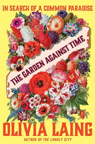 The Garden Against Time: In Search of a Common Paradise von W. W. Norton & Company