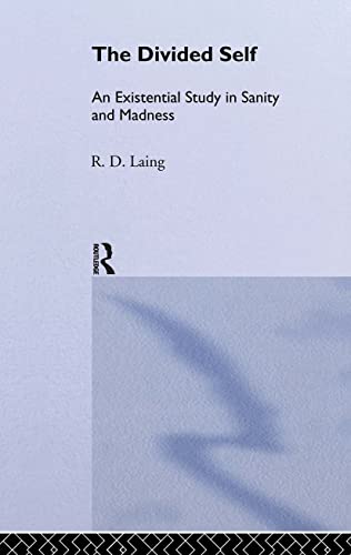 The Divided Self: An Existential Study in Sanity and Madness (1) (Selected Works of R.D. Laing, 1, Band 1)