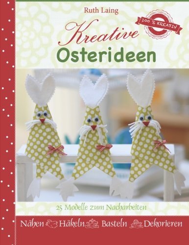 Kreative Osterideen: 25 farbenfrohe DIY-Ideen