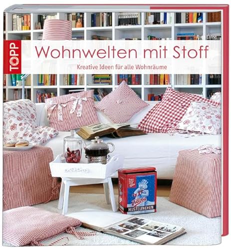 Wohnwelten mit Stoff: Kreative Nähideen für alle Wohnräume