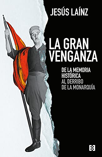 La gran venganza: De la memoria histórica al derribo de la monarquía (NUEVO ENSAYO, Band 87) von ENCUENTRO EDITORIAL