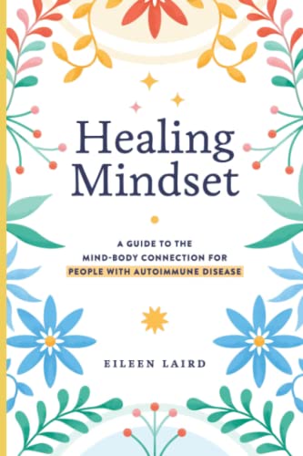 Healing Mindset: A Guide to the Mind-Body Connection for People with Autoimmune Disease von Independently published