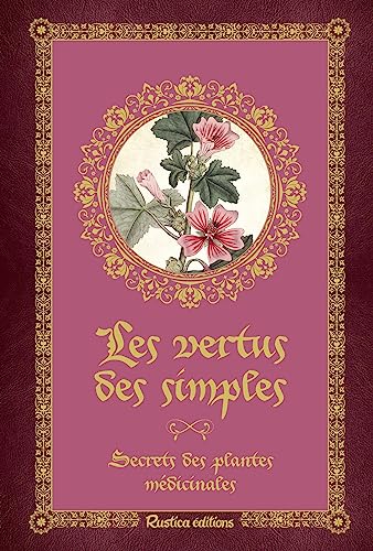 Les vertus des Simples: Secrets des plantes médicinales von RUSTICA
