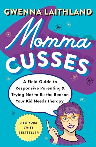 Momma Cusses: A Field Guide to Responsive Parenting & Trying Not to Be the Reason Your Kid Needs Therapy von Essentials