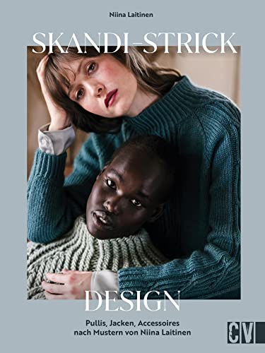 Strickbuch – Skandi-Strick-Design: Strickanleitungen für Pullis, Jacken, Accessoires nach Mustern von Niina Laitinen. Nordisch stricken leicht gemacht mit der finnischen Erfolgsautorin von Christophorus Verlag