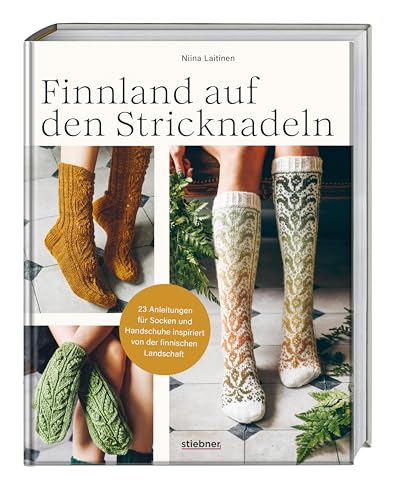 Finnland auf den Stricknadeln: 23 Anleitungen für Socken und Handschuhe inspiriert von der finnischen Landschaft. Socken stricken und Fäustlinge stricken. Mehrfarbig stricken, Zopf- oder Lochmuster. Finnland auf den Stricknadeln: 23 Anleitungen für Socken und Handschuhe inspiriert von der finnischen Landschaft. Socken stricken und Fäustlinge stricken. Mehrfarbig stricken, Zopf- oder Lochmuster. von Stiebner Verlag