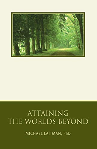 Attaining the Worlds Beyond: A Guide to Spiritual Discovery (Kabbalah Revealed Interactive Part 1) von Laitman Kabbalah Publishers