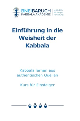 Einführung in die Weisheit der Kabbala: Kabbala lernen aus authentischen Quellen Kurs für Einsteiger Einführung in die Weisheit der Kabbala: Kabbala lernen aus authentischen Quellen Kurs für Einsteiger