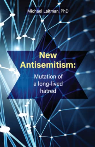 New Antisemitism: Mutation of a Long-lived Hatred New Antisemitism: Mutation of a Long-lived Hatred